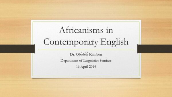 Dr. Obadele Kambon: Africanisms in Contemporary English