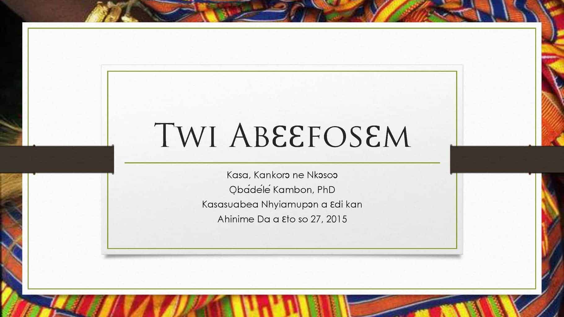 Twi Abɛɛfosɛm: Kasa, Kankorɔ ne Nkɔsoɔ (Twi Neologisms: Language, Progress and Development)