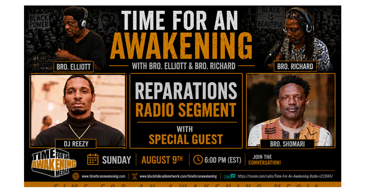 “Time for an Awakening” with Bro. Elliott, Sunday 8-09-26, Open Forum Sunday Edition & Reparations Radio
