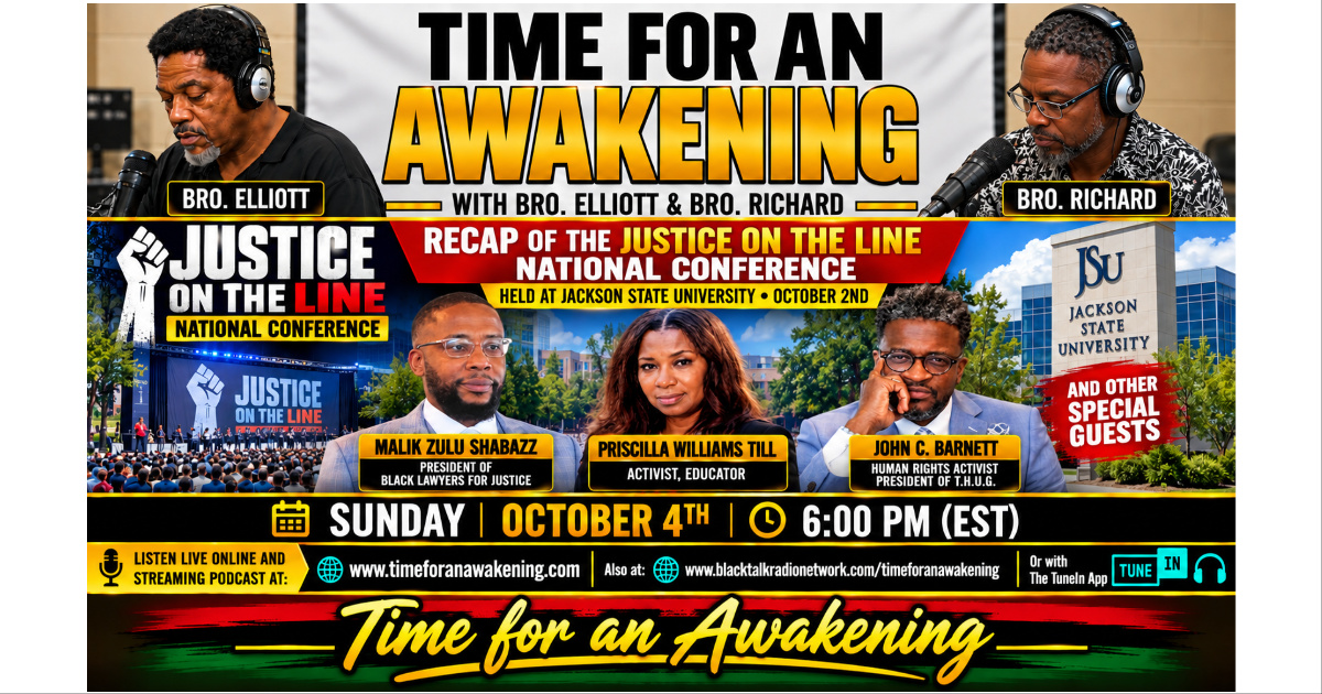 “Time for an Awakening” with Bro. Elliott, Sunday 10/04/2026 guests; Organizers of the “Justice On The Line” Conference in Jackson Mississippi
